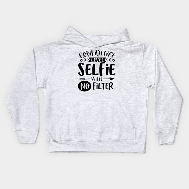 Confidence Level Selfie With No Filter Kids Hoodie by Rise And Design